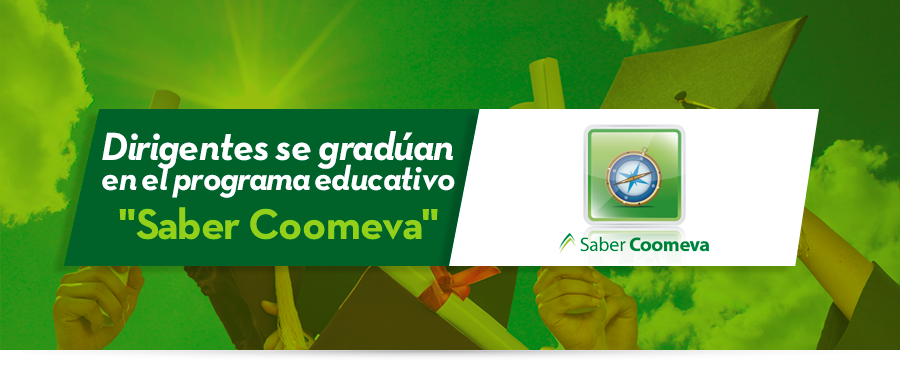 Dirigentes se gradúan en el programa educativo "Saber Coomeva" Dirigentes se gradúan en el programa educativo "Saber Coomeva"