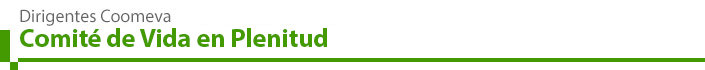 Dirigentes Coomeva Comité de Vida en Plenitud Dirigentes Coomeva Comité de Vida en Plenitud