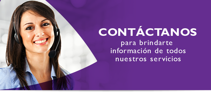 Contáctanos para brindarte información de todos nuestros servicios Contáctanos para brindarte información de todos nuestros servicios