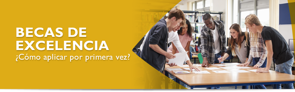 BECAS DE EXCELENCIA ¿Cómo aplicar por primera vez? BECAS DE EXCELENCIA ¿Cómo aplicar por primera vez?