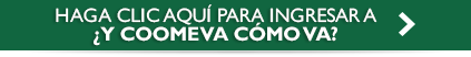 Haga clic aquí para ingresar a ¿Y Coomeva cómo va? Haga clic aquí para ingresar a ¿Y Coomeva cómo va?