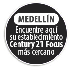 MEDELLN Encuentre aqu su establecimiento Century 21 Focus  ms cercano