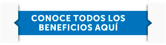Conoce todos los beneficios aquí Conoce todos los beneficios aquí