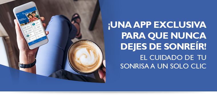 �UNA APP EXCLUSIVA PARA QUE NUNCA DEJES DE SONRE�R! El cuidado de tu sonrisa a un solo clic